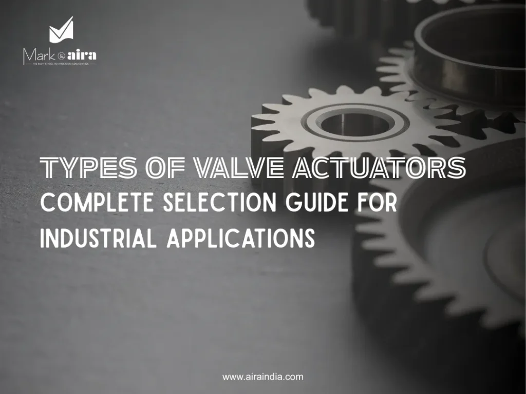 Types of Valve Actuators Complete Selection Guide for Industrial Applications
