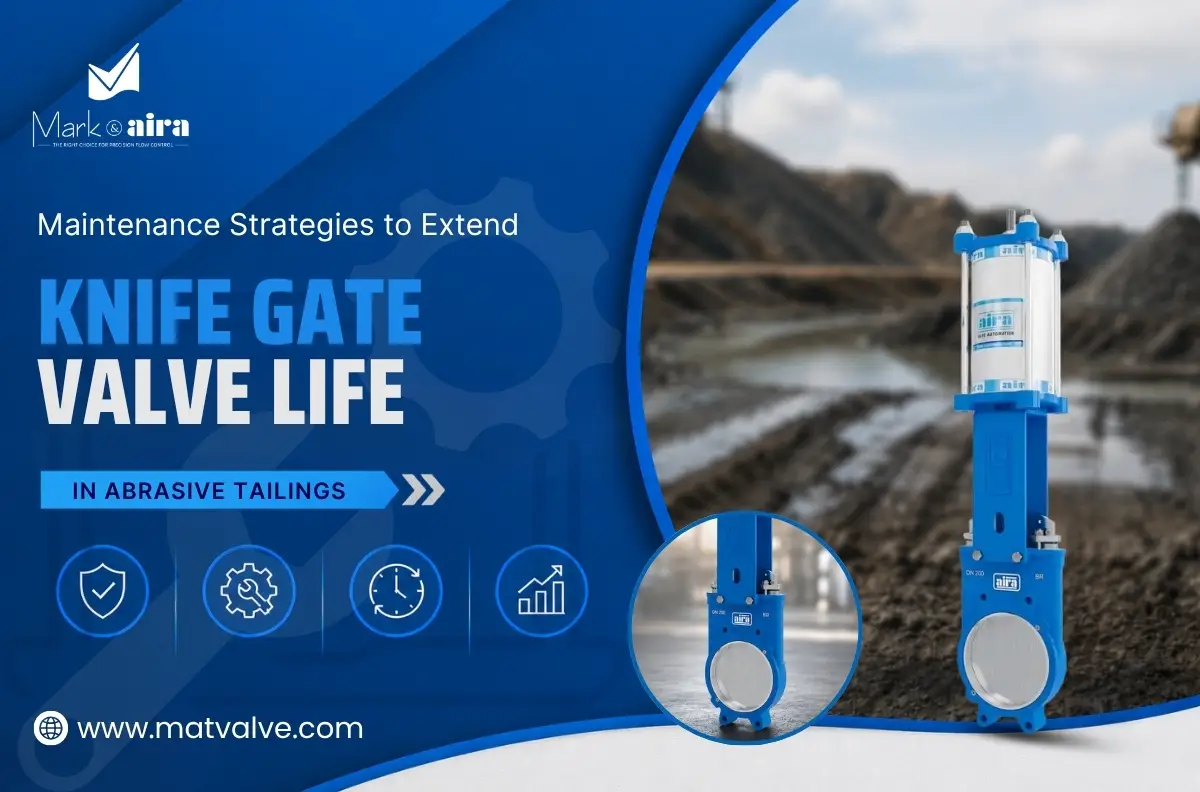 Maintenance Strategies to Extend Knife Gate Valve Life in Abrasive Tailings